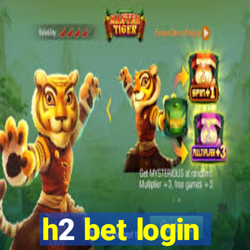 h2 bet login